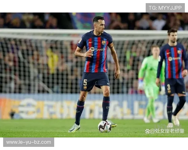 布斯克茨：当代西班牙后腰战术标杆解析