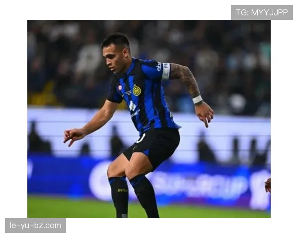 劳塔罗伤病恢复进展显著，重返赛场值得关注与期待